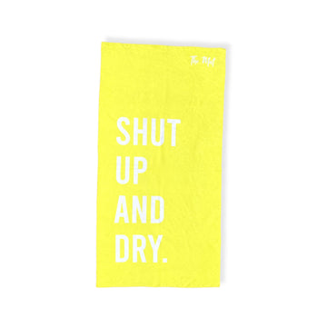 Shut Up and Dry Beach Towel