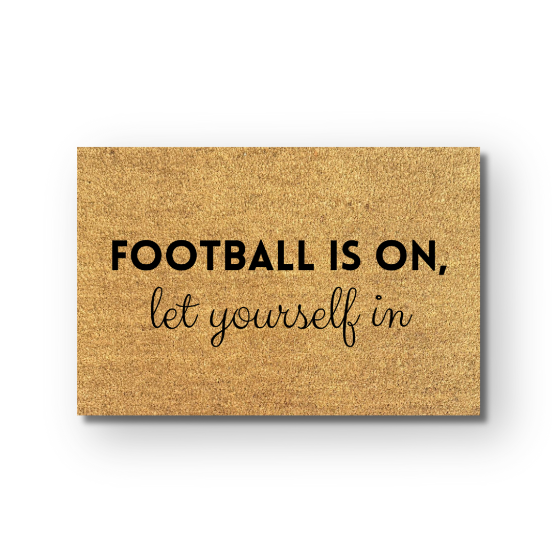 Football is on, Let yourself in