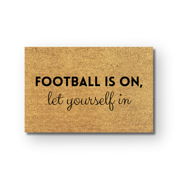 Football is on, Let yourself in